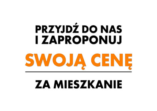 Przyjdź do nas i zaproponuj swoją cenę za mieszkanie